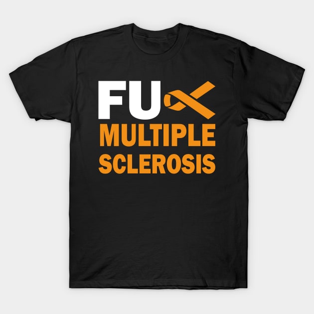 f*ck Multiple Sclerosis T-Shirt by mdr design